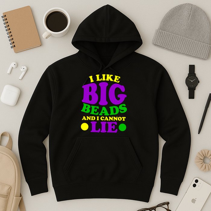 I Like Big Beads and I Cannot Lie Mardi Gras Hoodie