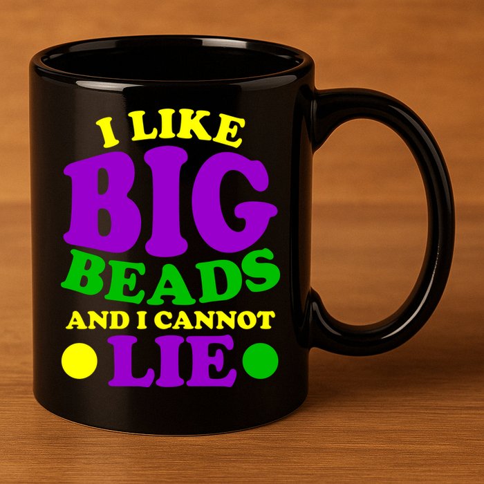 I Like Big Beads and I Cannot Lie Mardi Gras 11oz C Handle Ceramic Mug