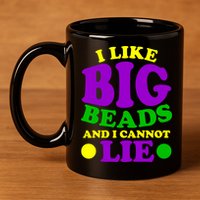 I Like Big Beads and I Cannot Lie Mardi Gras 11oz C Handle Ceramic Mug