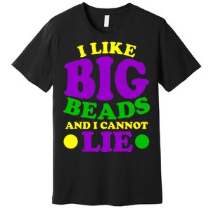 I Like Big Beads and I Cannot Lie Mardi Gras Premium T-Shirt