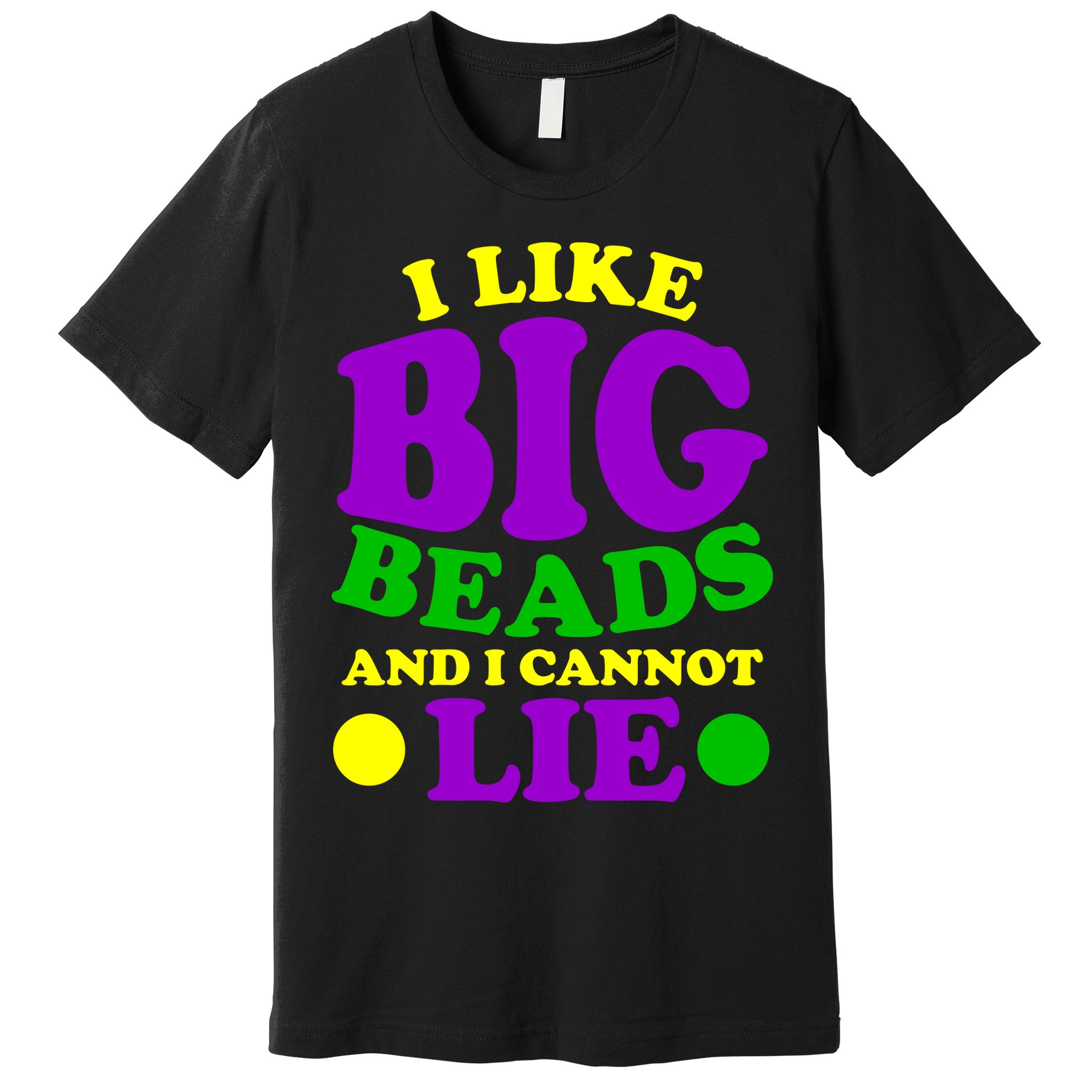 I Like Big Beads and I Cannot Lie Mardi Gras Premium T-Shirt