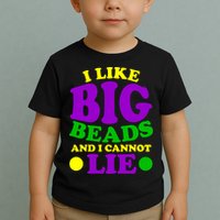 I Like Big Beads and I Cannot Lie Mardi Gras Toddler T-Shirt