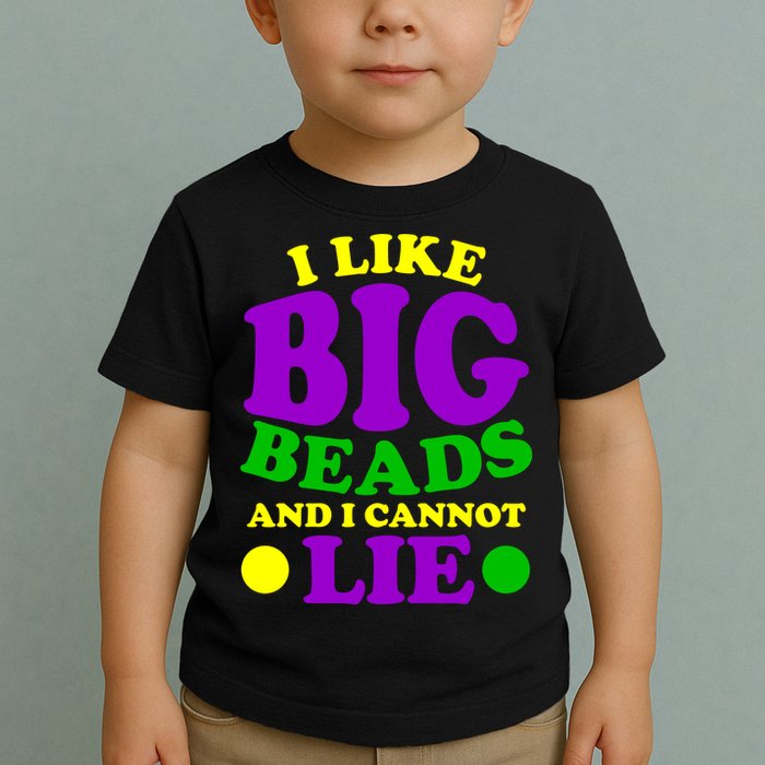I Like Big Beads and I Cannot Lie Mardi Gras Toddler T-Shirt