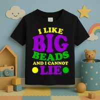 I Like Big Beads and I Cannot Lie Mardi Gras Toddler T-Shirt