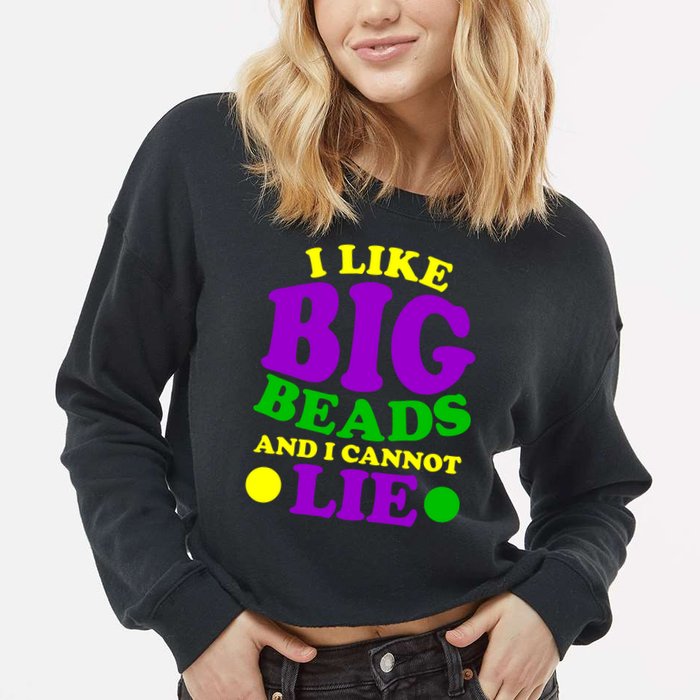 I Like Big Beads and I Cannot Lie Mardi Gras Cropped Pullover Crew