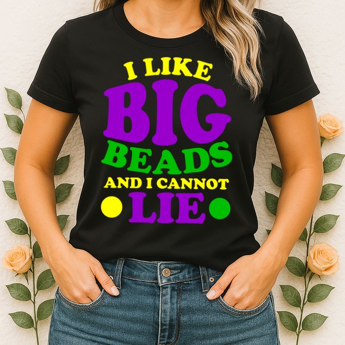 I Like Big Beads and I Cannot Lie Mardi Gras Womens T-Shirt