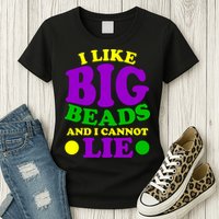 I Like Big Beads and I Cannot Lie Mardi Gras Womens T-Shirt