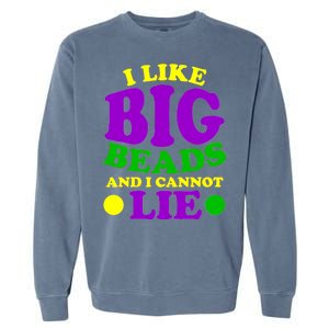 I Like Big Beads and I Cannot Lie Mardi Gras Garment-Dyed Sweatshirt