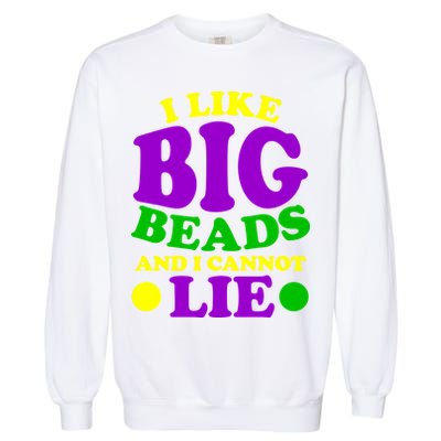 I Like Big Beads and I Cannot Lie Mardi Gras Garment-Dyed Sweatshirt