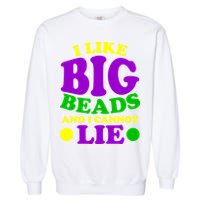 I Like Big Beads and I Cannot Lie Mardi Gras Garment-Dyed Sweatshirt