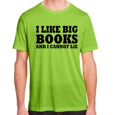 I Like Big Books And I Cannot Lie Adult ChromaSoft Performance T-Shirt