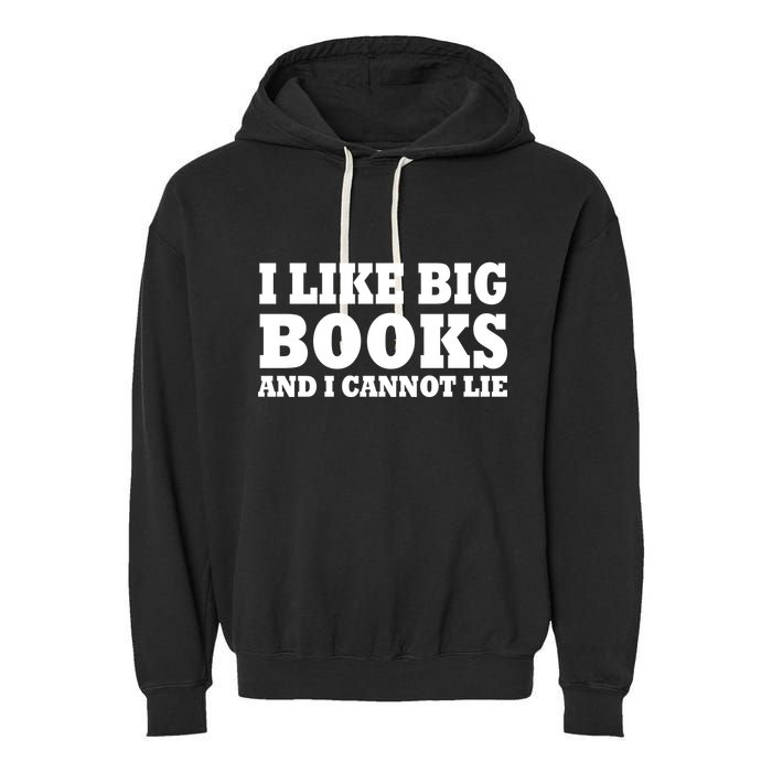 I Like Big Books And I Cannot Lie Garment-Dyed Fleece Hoodie