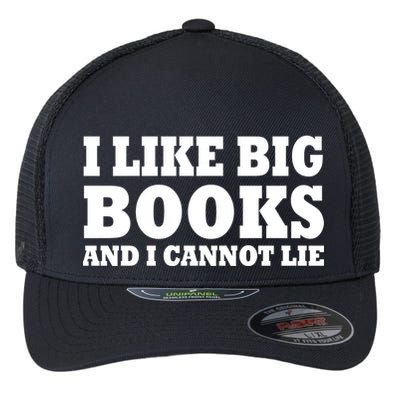 I Like Big Books And I Cannot Lie Flexfit Unipanel Trucker Cap
