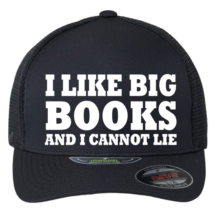 I Like Big Books And I Cannot Lie Flexfit Unipanel Trucker Cap