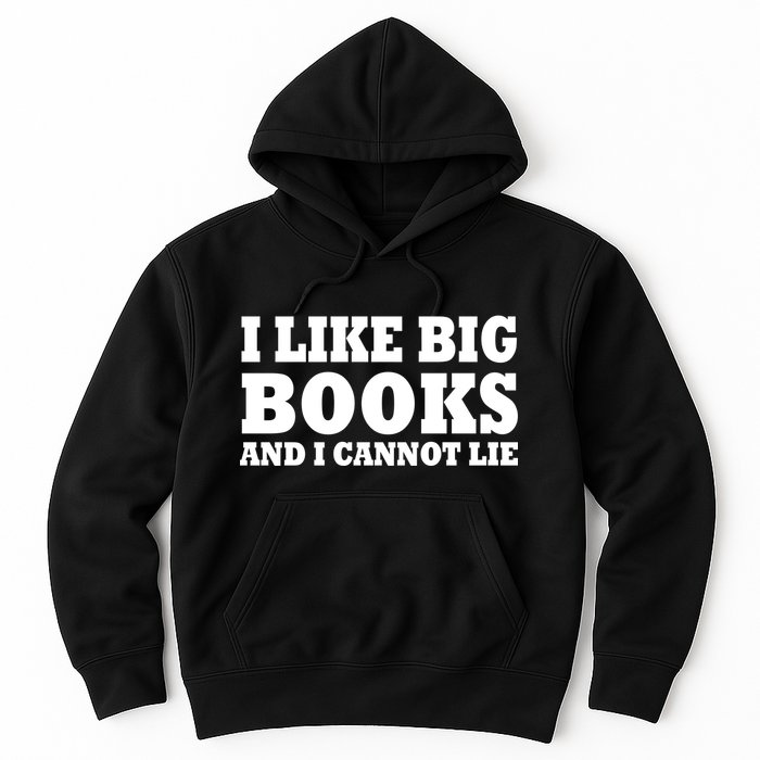 I Like Big Books And I Cannot Lie Hoodie