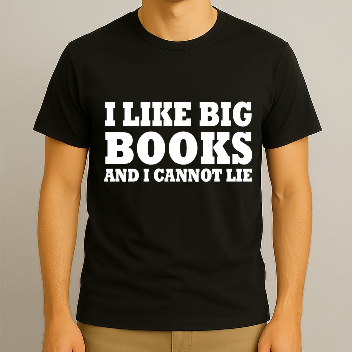 I Like Big Books And I Cannot Lie T-Shirt