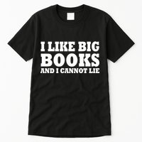 I Like Big Books And I Cannot Lie Tall T-Shirt
