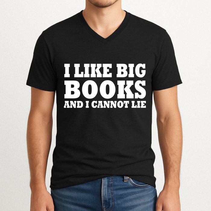 I Like Big Books And I Cannot Lie V-Neck T-Shirt
