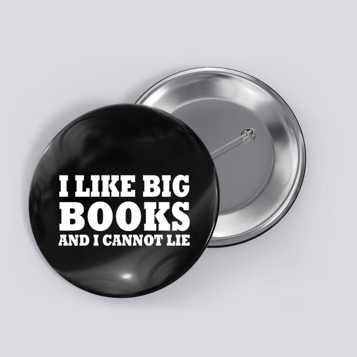 I Like Big Books And I Cannot Lie Button