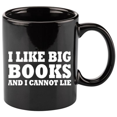 I Like Big Books And I Cannot Lie 11oz C Handle Ceramic Mug