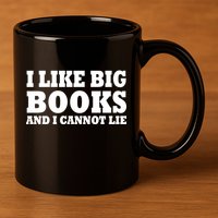 I Like Big Books And I Cannot Lie 11oz C Handle Ceramic Mug