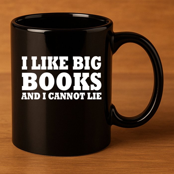 I Like Big Books And I Cannot Lie 11oz C Handle Ceramic Mug