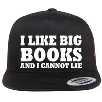 I Like Big Books And I Cannot Lie Flatbill Hat