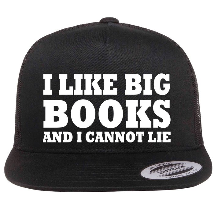 I Like Big Books And I Cannot Lie Flatbill Hat