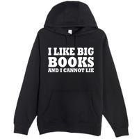 I Like Big Books And I Cannot Lie Premium Pullover Hoodie