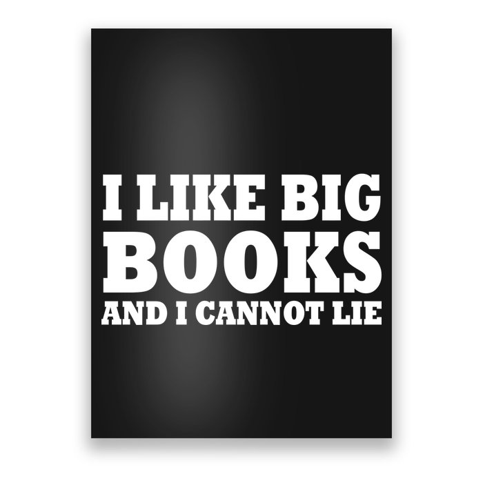 I Like Big Books And I Cannot Lie Poster