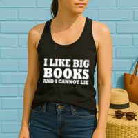 I Like Big Books And I Cannot Lie Womens Tank Top