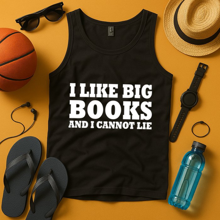 I Like Big Books And I Cannot Lie Tank Top