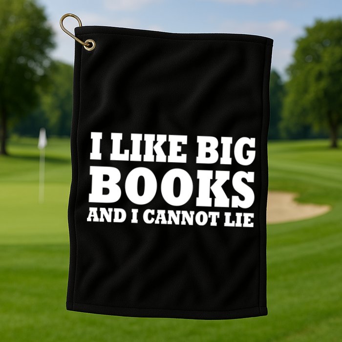 I Like Big Books And I Cannot Lie Golf Towel