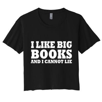 I Like Big Books And I Cannot Lie Crop Top