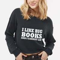 I Like Big Books And I Cannot Lie Cropped Pullover Crew