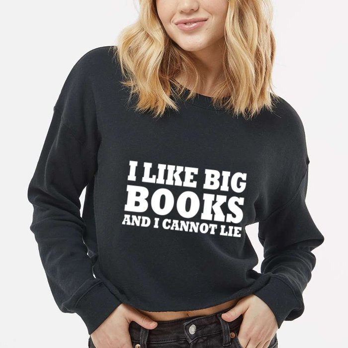 I Like Big Books And I Cannot Lie Cropped Pullover Crew