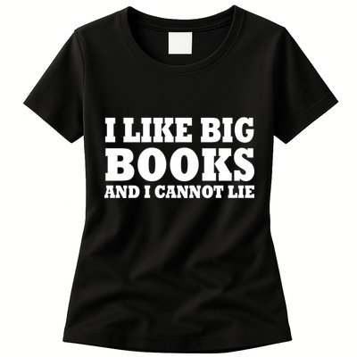 I Like Big Books And I Cannot Lie Womens T-Shirt