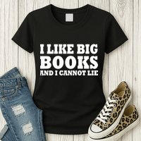 I Like Big Books And I Cannot Lie Womens T-Shirt
