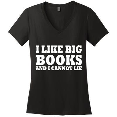 I Like Big Books And I Cannot Lie Women's V-Neck T-Shirt