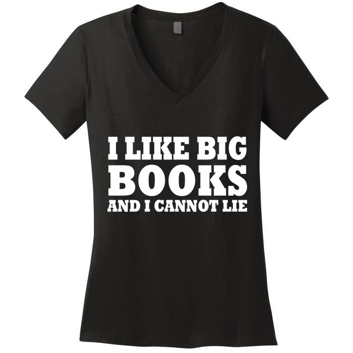 I Like Big Books And I Cannot Lie Women's V-Neck T-Shirt