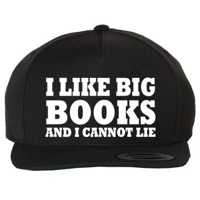 I Like Big Books And I Cannot Lie Wool Snapback Cap