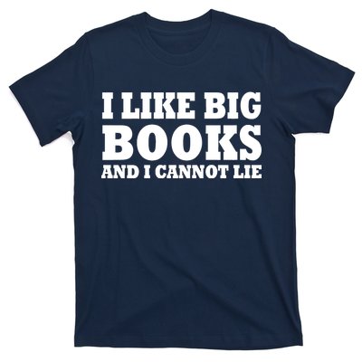 I Like Big Books And I Cannot Lie T-Shirt