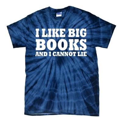 I Like Big Books And I Cannot Lie Tie-Dye T-Shirt