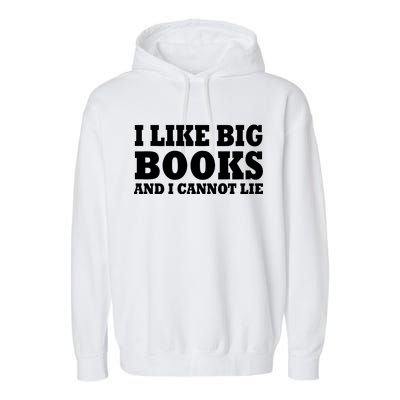 I Like Big Books And I Cannot Lie Garment-Dyed Fleece Hoodie