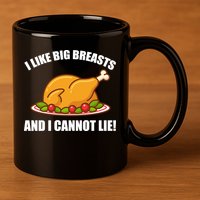 I like Big Breasts And I Cannot Lie 11oz C Handle Ceramic Mug