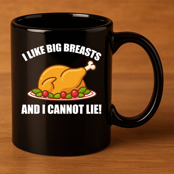 I like Big Breasts And I Cannot Lie 11oz C Handle Ceramic Mug