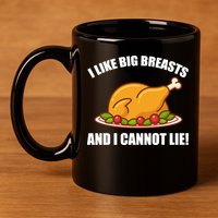 I like Big Breasts And I Cannot Lie 11oz C Handle Ceramic Mug