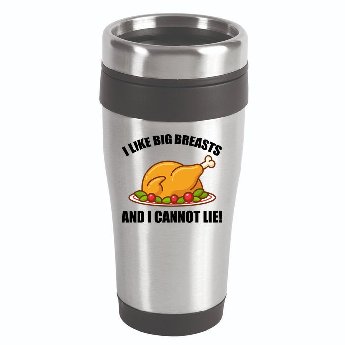 I like Big Breasts And I Cannot Lie 16oz Travel Tumbler