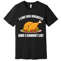 I like Big Breasts And I Cannot Lie Premium T-Shirt
