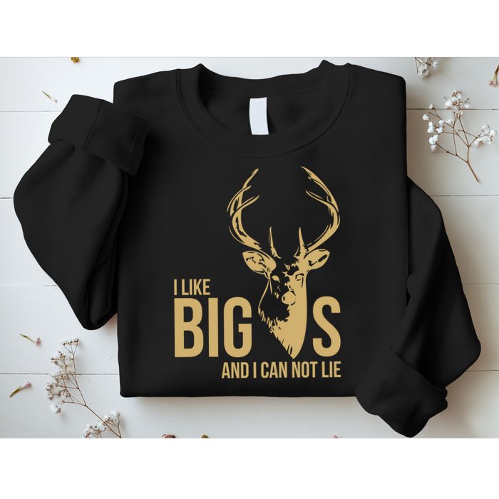 I Like Big Bucks and I Cannot Lie Sweatshirt
